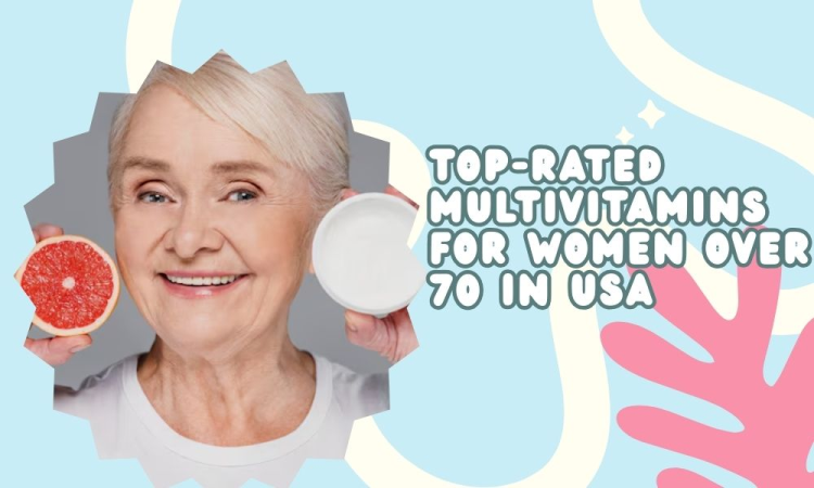 Top-Rated Multivitamins for Women Over 70 in USA