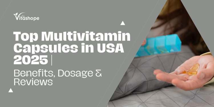 Top Multivitamin Capsules in USA 2025 | Benefits, Dosage & Reviews