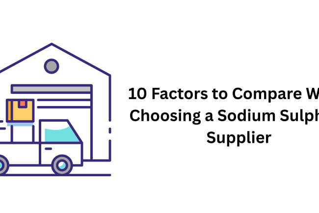 10 Factors to Compare When Choosing a Sodium Sulphate Supplier