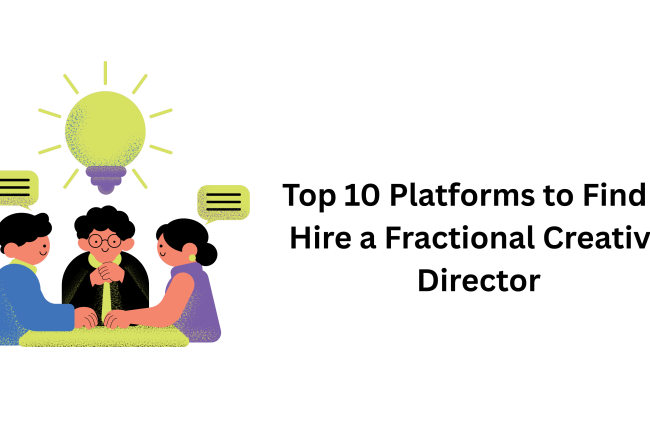 Top 10 Platforms to Find & Hire a Fractional Creative Director