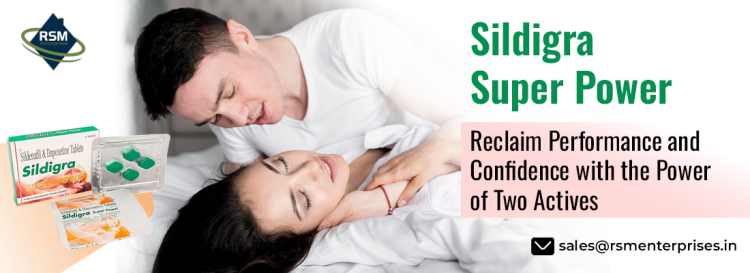 Boost Your Sexual Experience with Sildigra Super Power From RSM Enterprises | Get 20% Off