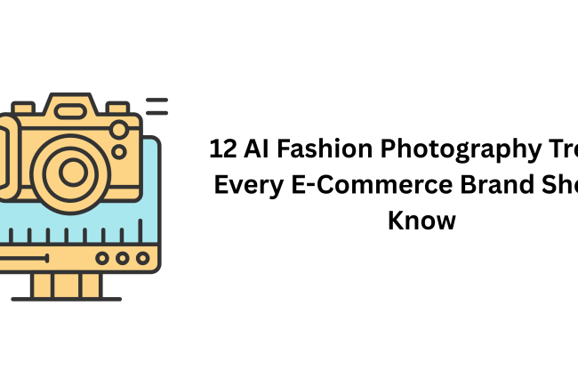 12 AI Fashion Photography Trends Every E-Commerce Brand Should Know