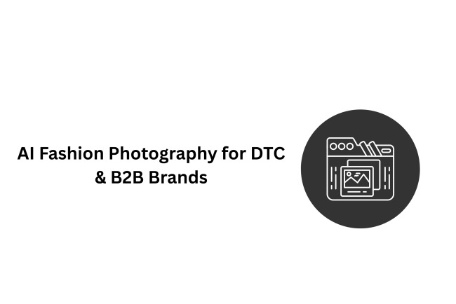 AI Fashion Photography for DTC & B2B Brands