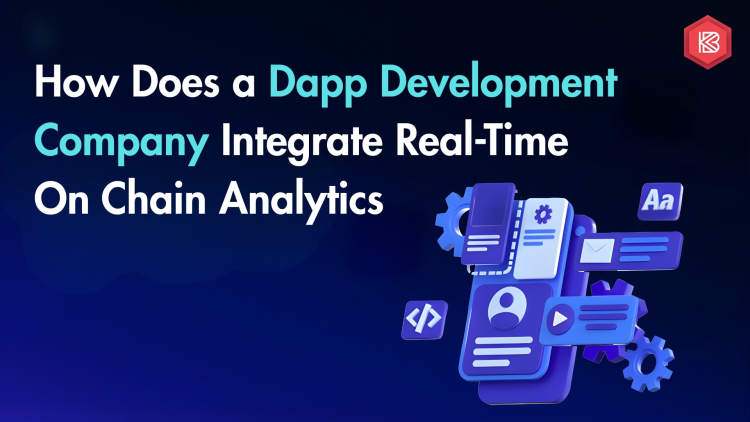 How Does a Dapp Development Company Integrate Real-Time On-Chain Analytics?