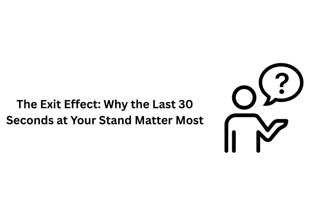 The Exit Effect: Why the Last 30 Seconds at Your Stand Matter Most