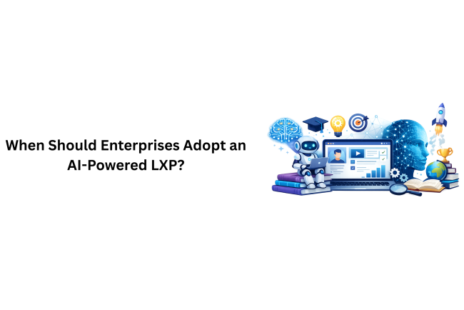 When Should Enterprises Adopt an AI-Powered LXP?