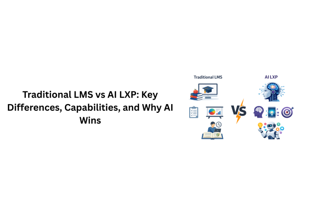 Traditional LMS vs AI LXP: Key Differences, Capabilities, and Why AI Wins