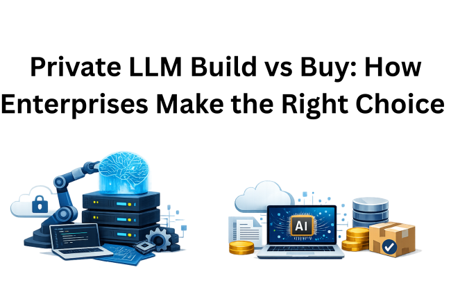 Private LLM Build vs Buy: How Enterprises Make the Right Choice