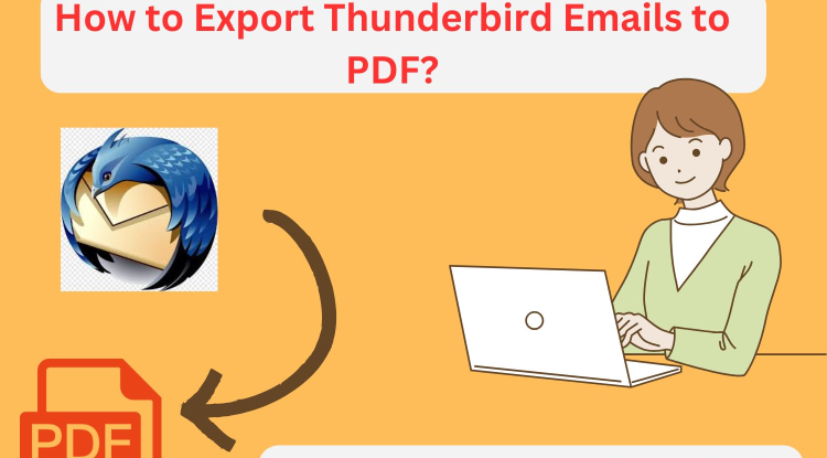 How to Export Thunderbird Emails to PDF With Attachments?