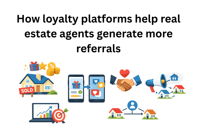 How loyalty platforms help real estate agents generate more referrals