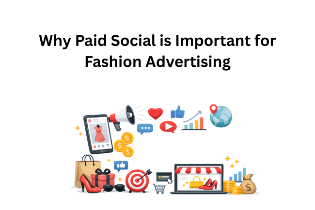 Why Paid Social is Important for Fashion Advertising
