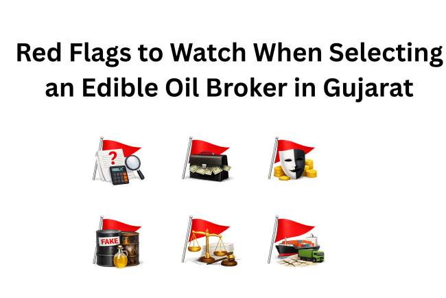 Red Flags to Watch When Selecting an Edible Oil Broker in Gujarat
