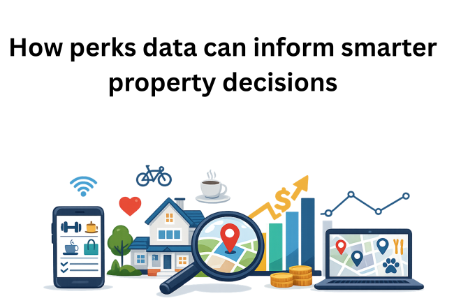 How perks data can inform smarter property decisions