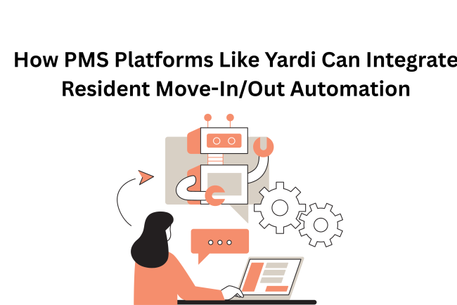 How PMS Platforms Like Yardi Can Integrate Resident Move-In Out Automation