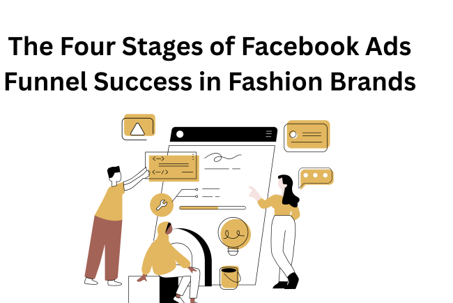 The Four Stages of Facebook Ads Funnel Success in Fashion Brands