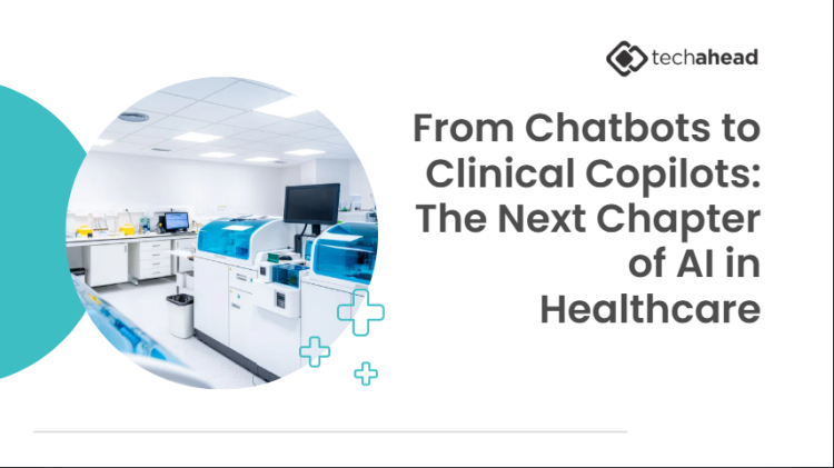 From Chatbots to Clinical Copilots: The Next Chapter of AI in Healthcare
