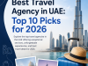 Best Travel Agency in UAE: Top 10 Picks for 2026